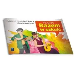 NASZE RAZEM W SZKOLE KLASA 3. PODRĘCZNIK Z ĆWICZENIAMI. EDUKACJA ARTYSTYCZNA