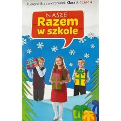NASZE RAZEM W SZKOLE KLASA 3. PODRĘCZNIK Z ĆWICZENIAMI 4