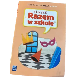 NASZE RAZEM W SZKOLE KLASA 3. ZESZYT ĆWICZEŃ 5