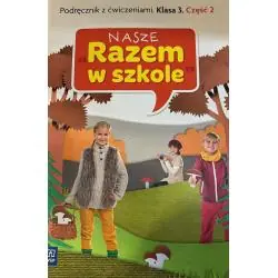 NASZE RAZEM W SZKOLE KLASA 3. PODRĘCZNIK Z ĆWICZENIAMI 2