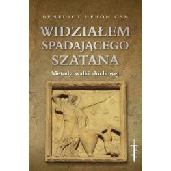 WIDZIAŁEM SPADAJĄCEGO SZATANA. METODY WALKI DUCHOWEJ