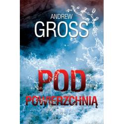 POD POWIERZCHNIĄ Andrew Gross - HarperCollins