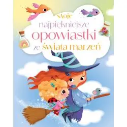 MOJE NAJPIĘKNIEJSZE OPOWIASTKI ZE ŚWIAT MARZEŃ