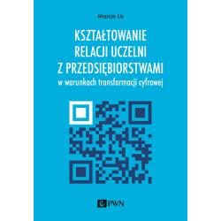 KSZTAŁTOWANIE RELACJI UCZELNI Z PRZEDSIĘBIORSTWAMI W WARUNKACH TRANSFORMACJI CYFROWEJ