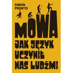 MOWA. JAK JĘZYK UCZYNIŁ NAS LUDŹMI