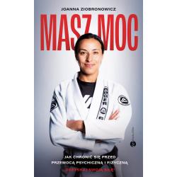 MASZ MOC. JAK CHRONIĆ SIĘ PRZED PRZEMOCĄ PSYCHICZNĄ I FIZYCZNĄ