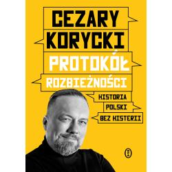 PROTOKÓŁ ROZBIEŻNOŚCI. HISTORIA POLSKI BEZ HISTERII