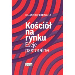 KOŚCIÓŁ NA RYNKU. ESEJE PASTORALNE