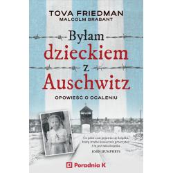 BYŁAM DZIECKIEM AUSCHWITZ. OPOWIEŚĆ O OCALENIU