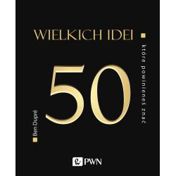 50 WIELKICH IDEI, KTÓRE POWINIENEŚ ZNAĆ