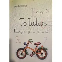 TO ŁATWE! LITERY R, P, B, N, C, W. ZESZYT 3