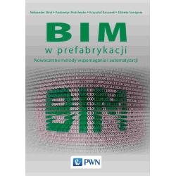 BIM W PREFABRYKACJI. NOWOCZESNE METODY WSPOMAGANIA I AUTOMATYZACJI