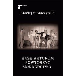 KAŻĘ AKTOROM POWTÓRZYĆ MORDERSTWO