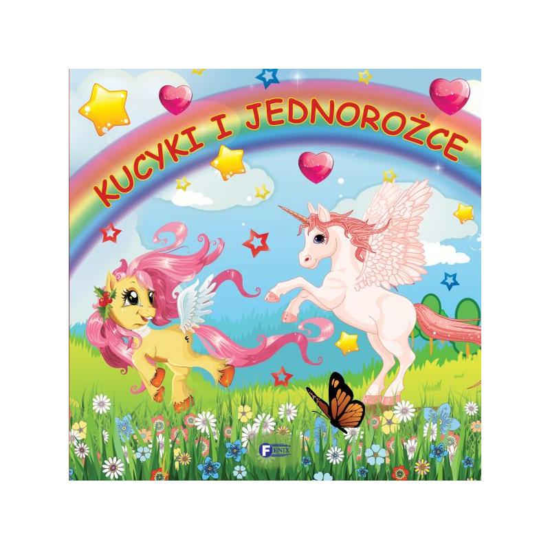 KUCYKI I JEDNOROŻCE - Fenix KUCYKI I JEDNOROŻCE - Fenix