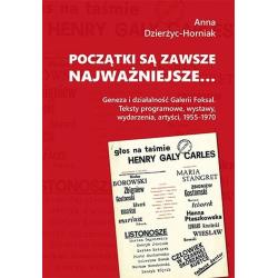 POCZĄTKI SĄ ZAWSZE NAJWAŻNIEJSZE. GENEZA I DZIAŁALNOŚĆ GALERII FOKSAL Anna Dzierżyc-Horniak - Tako