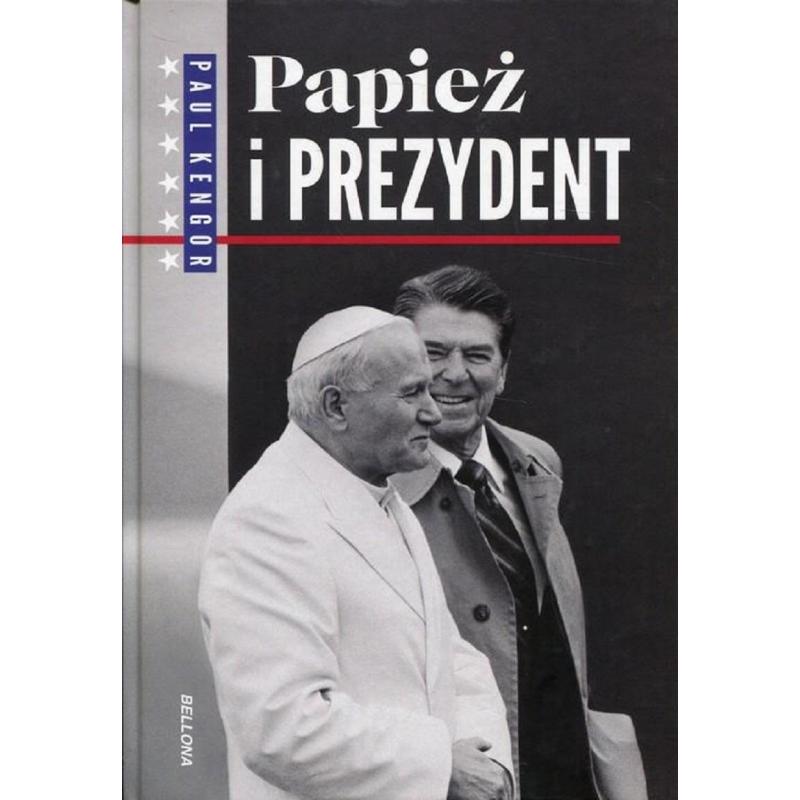 PAPIEŻ I PREZYDENT Paul Kengor - Bellona PAPIEŻ I PREZYDENT Paul Kengor - Bellona