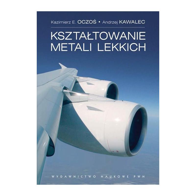 KSZTAŁTOWANIE METALI LEKKICH Kazimierz E. Oczoś - PWN