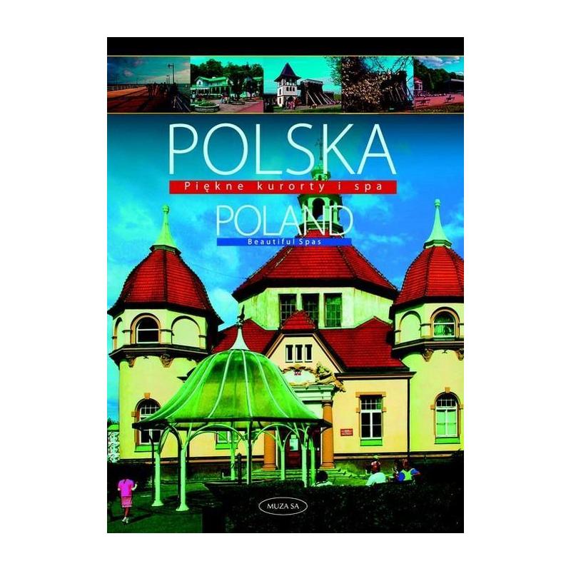 POLSKA. PIĘKNE KURORTY I SPA. WERSJA POLSKO-ANGIELSKA - Muza