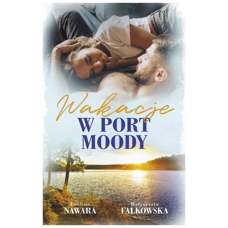 WAKACJE W PORT MOODY Małgorzata Falkowska, Ewelina Nawara - Akurat WAKACJE W PORT MOODY Małgorzata Falkowska, Ewelina Nawara - Akurat