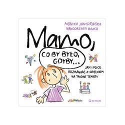 MAMO, CO BY BYŁO GDYBY... JAK I PO CO ROZMAWIAĆ Z DZIECKIEM NA TRUDNE TEMATY II GATUNEK