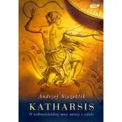 KATHARSIS. O UZDROWICIELSKIEJ MOCY NATURY I SZTUKI