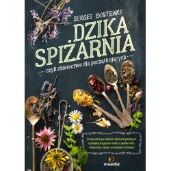 DZIKA SPIŻARNIA CZYLI ZBIERACTWO DLA POCZĄTKUJĄCYCH
