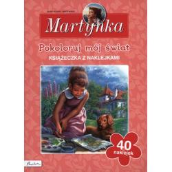 MARTYNKA POKOLORUJ MÓJ ŚWIAT KSIĄŻECZKA Z NAKLEJKAMI