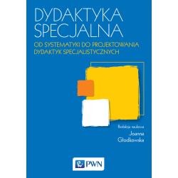 DYDAKTYKA SPECJALNA OD SYSTEMATYKI DO PROJEKTOWANIA DYDAKTYK SPECJALISTYCZNYCH