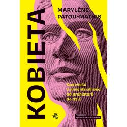 KOBIETA. OPOWIEŚĆ O NIEWIDZIALNOŚCI OD PREHISTORII DO DZIŚ