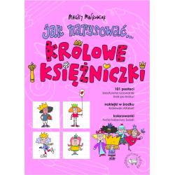 JAK NARYSOWAĆ... KRÓLOWE I KSIĘŻNICZKI