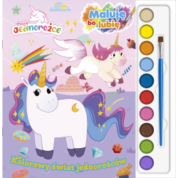 MOJE JEDNOROŻCE. KOLOROWY ŚWIAT JEDNOROŻCÓW. MALUJĘ, BO LUBIĘ