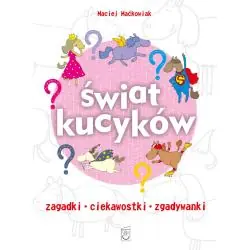 ŚWIAT KUCYKÓW. ZAGADKI, CIEKAWOSTKI, ZGADYWANKI