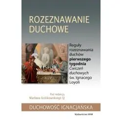 ROZEZNAWANIE DUCHOWE. REGUŁY ROZEZNAWANIA DUCHÓW PIERWSZEGO TYGODNIA ĆWICZEŃ DUCHOWYCH ŚW. IGNACEGO LOYOLI