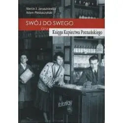 SWÓJ DO SWEGO CZYLI KSIĘGA KUPIECTWA POZNAŃSKIEGO
