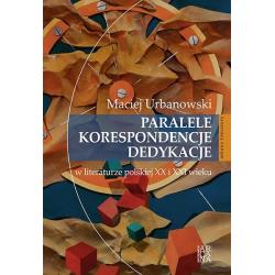 PARALELE, KORESPONDENCJE, DEDYKACJE W LITERATURZE POLSKIEJ XX I XXI W