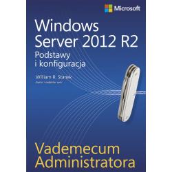 WINDOWS SERVER 2012 R2. PODSTAWY I KONFIGURACJA. VADEMECUM ADMINISTRATORA