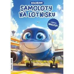 KOLOROWE SAMOLOTY NA LOTNISKU. KOLOROWANKA Z NAKLEJKAMI