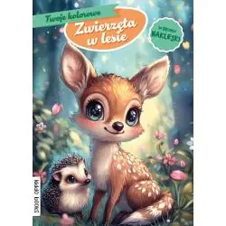 TWOJE KOLOROWE ZWIERZĘTA W LESIE. KOLOROWANKA Z NAKLEJKAMI