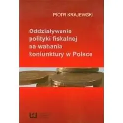 ODDZIAŁYWANIE POLITYKI FISKALNEJ NA WAHANIA KONIUNKTURY W POLSCE