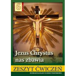 RELIGIA JEZUS CHRYSTUS NAS ZBAWIA ĆWICZENIA DLA KLASY 6 SZKOŁY PODSTAWOWEJ