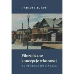 FILOZOFICZNE KONCEPCJE WŁASNOŚCI. OD PLATONA DO MARKSA