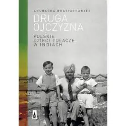 DRUGA OJCZYZNA. POLSKIE DZIECI TUŁACZE W INDIACH