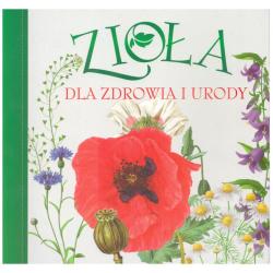 ZIOŁA DLA ZDROWIA I URODY