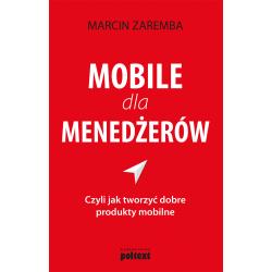 MOBILE DLA MENEDŻERÓW CZYLI JAK TWORZYĆ DOBRE PRODUKTY MOBILNE