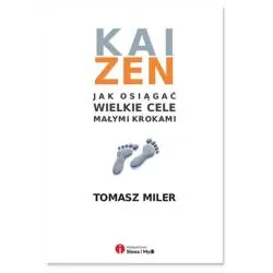 KAIZEN JAK OSIĄGNĄĆ WIELKIE CELE MAŁYMI KROKAMI