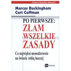 PO PIERWSZE: ZŁAM WSZELKIE ZASADY. CO NAJWIĘKSI MENADŻEROWIE NA ŚWIECIE ROBIĄ INACZEJ