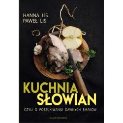 KUCHNIA SŁOWIAN CZYLI O POSZUKIWANIU DAWNYCH SMAKÓW