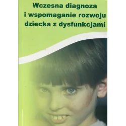 WCZESNA DIAGNOZA I WSPOMAGANIE ROZWOJU DZIECKA Z DYSFUNKCJAMI