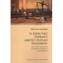 W KIERUNKU POPRAWY JAKOŚCI ZEZNAŃ ŚWIADKÓW. POZYTYWNE I NEGATYWNE NASTĘPSTWA OSTRZEGANIA O DEZINFORMACJI
