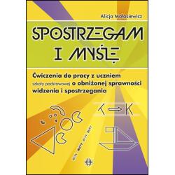 SPOSTRZEGAM I MYŚLĘ. ĆWICZENIA DO PRACY Z UCZNIEM SZKOŁY PODSTAWOWEJ O OBNIŻONEJ SPRAWNOŚCI WIDZENIA I SPOSTRZEGANIA